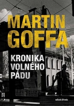 Kronika volného pádu - Martin Goffa