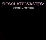 Desolate Wastes: Vendor Chronicles Steam CD Key