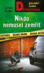 Nikdo nemusel zemřít - Luděk Kubát