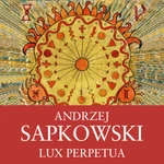 Lux Perpetua - Andrzej Sapkowski - audiokniha