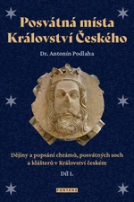 Posvátná místa Království Českého 1.díl - Antonín Podlaha