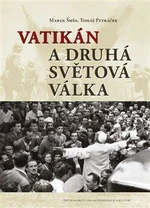 Vatikán a druhá světová válka - Tomáš Petráček, Marek Šmíd