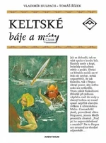 Keltské báje a mýty - Vladimír Hulpach, Tomáš Řízek