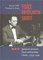 Tisíce obyčejných smrtí - Roman Cílek, František R. Kraus