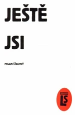 Ještě jsi - Milan Šťastný