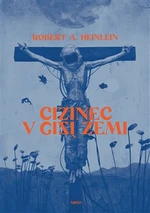 Cizinec v cizí zemi - Robert A. Heinlein