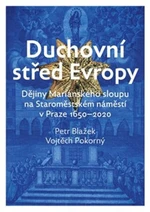 Duchovní střed Evropy - Petr Blažek, Vojtěch Pokorný