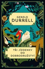 Tři jízdenky do Dobrodružství - Gerald Durrell