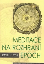 Meditace na rozhraní epoch - Pavel Floss