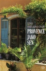 Provence jako sen - Lenka Horňáková-Civade