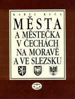 Města a městečka 4.díl v Čechách na Moravě a ve Slezku - Karel Kuča