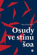 Osudy ve stínu šoa - Klára Fischleinová