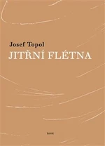 Jitřní flétna - Josef Topol, Alžběta Moravcová