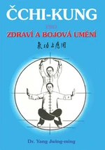 Čchi - kung pro zdraví a bojová umění - Jwing-ming Yang