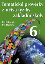 Tematické prověrky z učiva fyziky ZŠpro 6.r - Eva Hejnová, Jiří Bohuněk