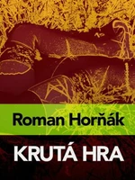 Krutá hra - Roman Horňák - e-kniha