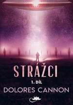 Strážci - Dolores Cannon