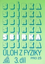 Sbírka úloh z Fyziky 3. díl ZŠ - Jiří Bohuněk