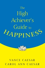 The High Achieverâ²s Guide to Happiness