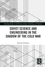 Soviet Science and Engineering in the Shadow of the Cold War