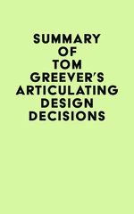 Summary of Tom Greever's Articulating Design Decisions