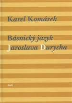 Básnický jazyk Jaroslava Durycha - Karel Komárek