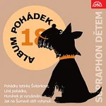 Různí interpreti – Album pohádek "Supraphon dětem" 18. (Pohádky tetinky Švitorkové, Líná pohádka, Hurvínek je vyrušován, Jak na Šumavě obři vyhynuli..