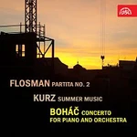 Oldřich Flosman, Ivan Kurz, Josef Boháč, různí interpreti – Flosman: Partita č. 2, Kurz: Letní muzika, Boháč: Koncert pro klavír a orchestr