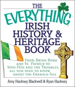 The Everything Irish History & Heritage Book