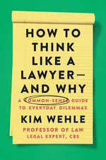 How to Think Like a Lawyer--and Why