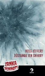 Zůstanou jen skvrny - Zrnka temnoty 3 - Ross Jeffery