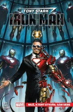 Tony Stark Iron Man Muž, který stvořil sám sebe - Dan Slott