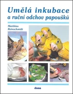 Umělá inkubace a ruční odchov papoušků - Matthias Reinschmidt