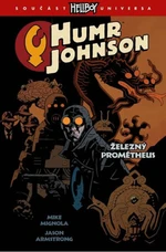 Humr Johnson Železný Prométheus - Mike Mignola, Armstrong Jason