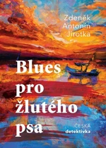 Blues pro žlutého psa - Antonín Jirotka - e-kniha