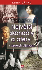 Největší skandály a aféry v českých dějinách - Vladimír Liška - e-kniha