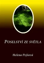 Poselství ze Světla - Helena Pejšová