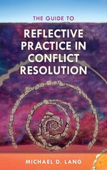 The Guide to Reflective Practice in Conflict Resolution