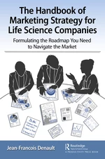 The Handbook of Marketing Strategy for Life Science Companies