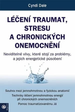 Léčení traumat, stresu a chronických onemocnění - Cyndi Dale