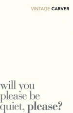 Will You Please Be Quiet, Please? - Raymond Carver