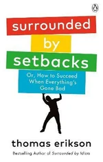 Surrounded by Setbacks: Or, How to Succeed When Everything's Gone Bad (Defekt) - Thomas Erikson