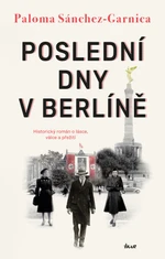 Poslední dny v Berlíně - Paloma Sánchez-Garnica - e-kniha