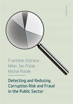 Detecting and reducing corruption risk and fraud in the public sector - František Ochrana, Michal Plaček, Milan Jan Půček