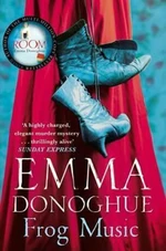 Frog Music - Emma Donoghue