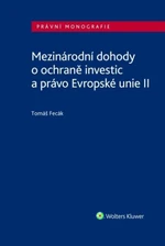 Mezinárodní dohody o ochraně investic a právo Evropské unie II - Tomáš Fecák