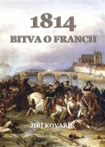 Bitva o Francii 1814 (Defekt) - Jiří Kovařík