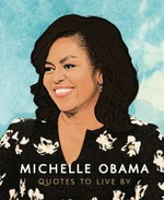 Michelle Obama: Quotes to Live By - Carlton Books