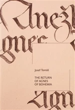 The Return of Agnes of Bohemia - Josef Tomáš, Petr Probst