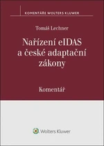 Nařízení eIDAS a české adaptační zákony Komentář - Tomáš Lechner